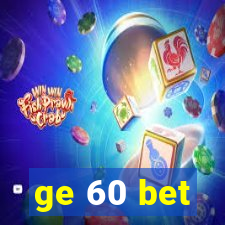 ge 60 bet