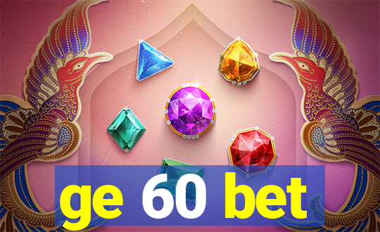 ge 60 bet