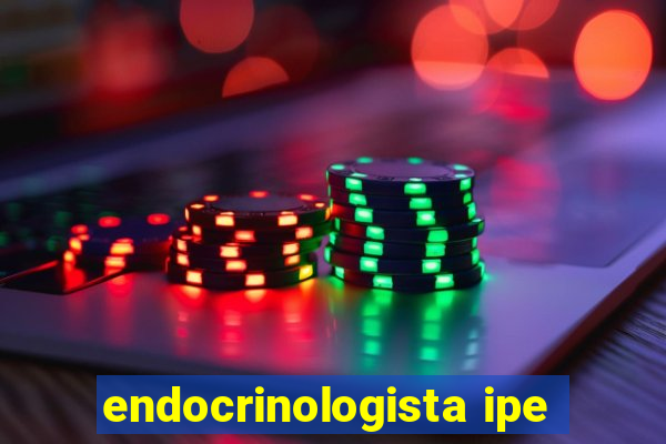 endocrinologista ipe