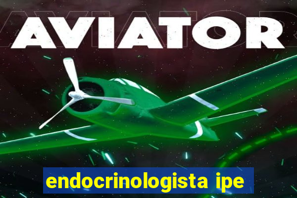 endocrinologista ipe