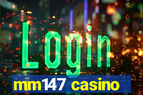 mm147 casino