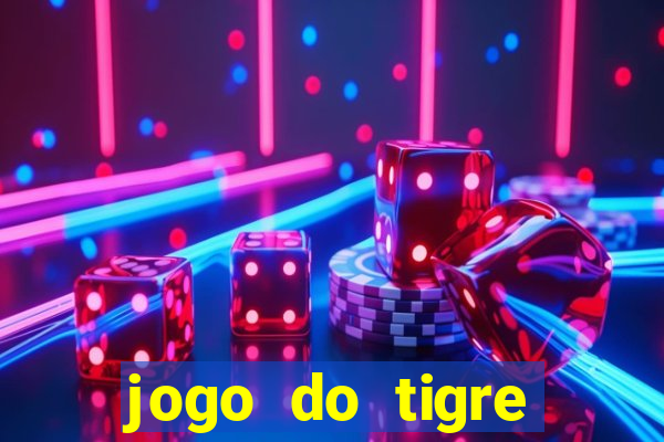 jogo do tigre plataforma chinesa