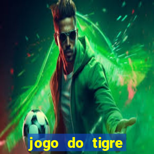 jogo do tigre plataforma chinesa