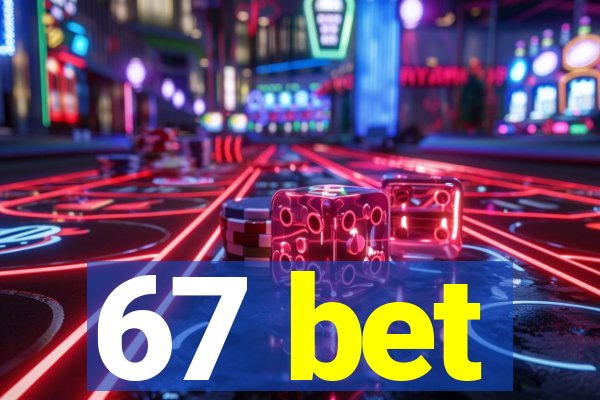 67 bet