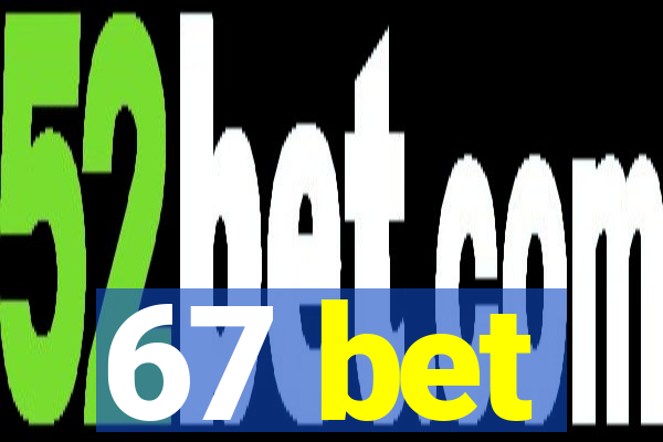 67 bet