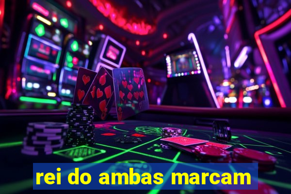 rei do ambas marcam