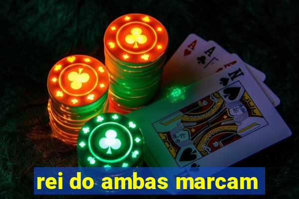 rei do ambas marcam