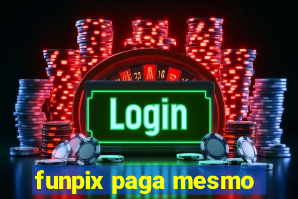 funpix paga mesmo