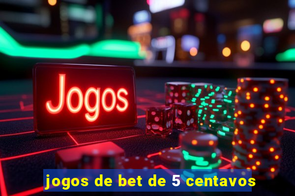 jogos de bet de 5 centavos