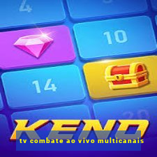 tv combate ao vivo multicanais