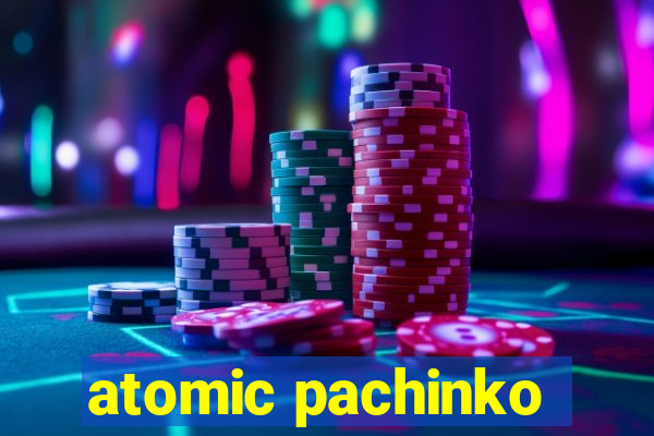 atomic pachinko