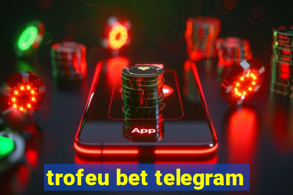 trofeu bet telegram