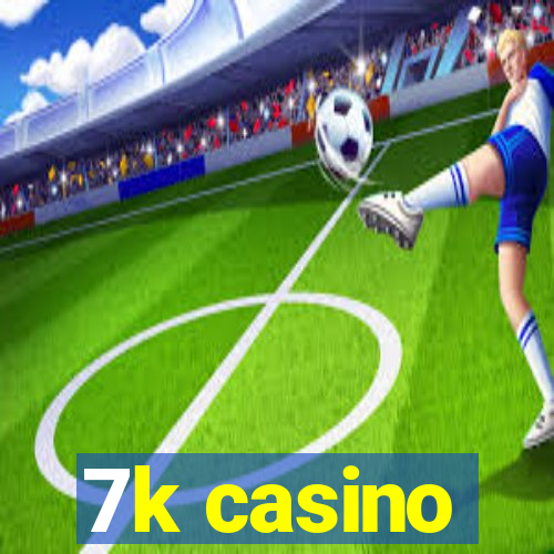 7k casino