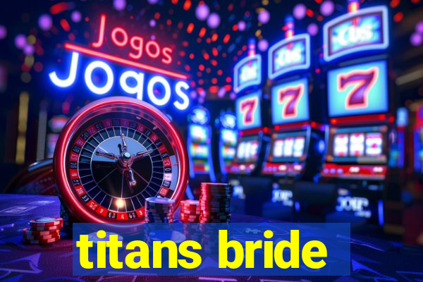 titans bride