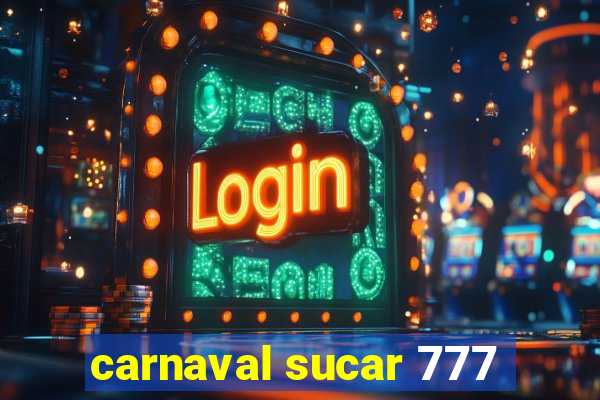 carnaval sucar 777