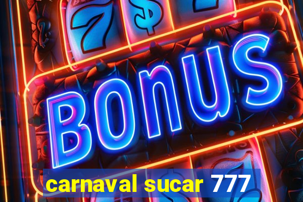 carnaval sucar 777