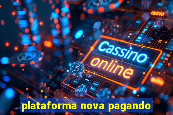 plataforma nova pagando