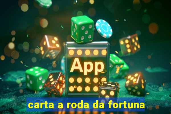 carta a roda da fortuna