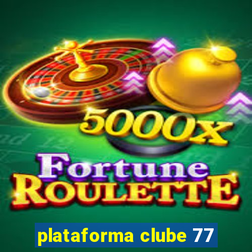 plataforma clube 77