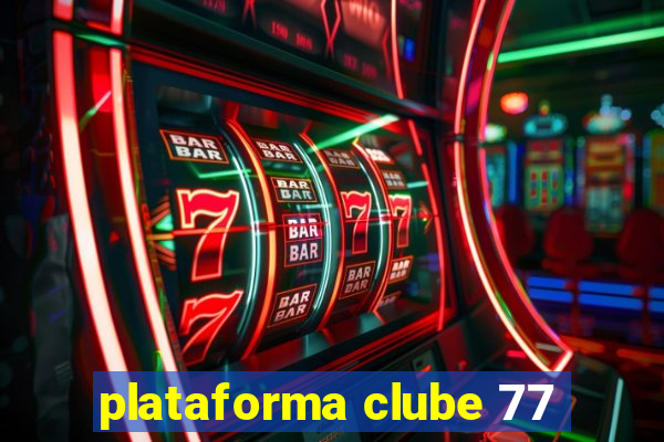 plataforma clube 77