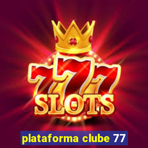 plataforma clube 77