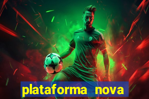 plataforma nova pagando bem