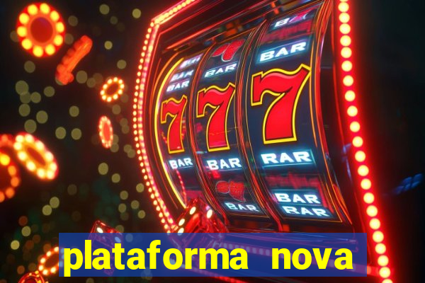 plataforma nova pagando bem