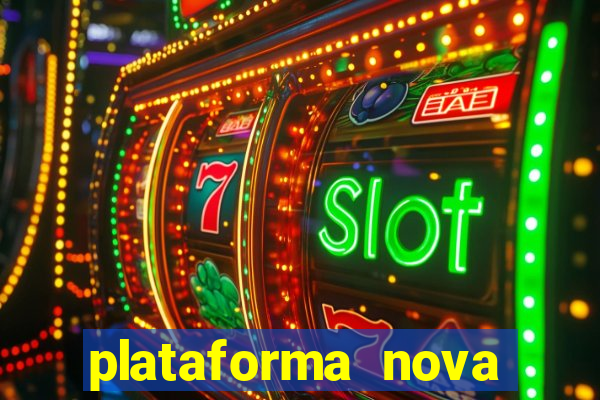 plataforma nova pagando bem