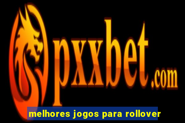 melhores jogos para rollover