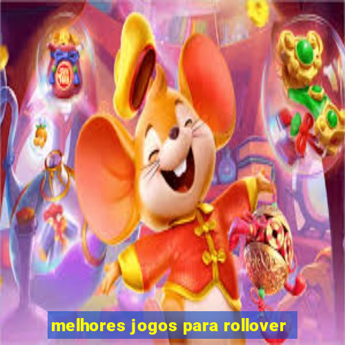 melhores jogos para rollover