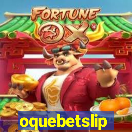 oquebetslip