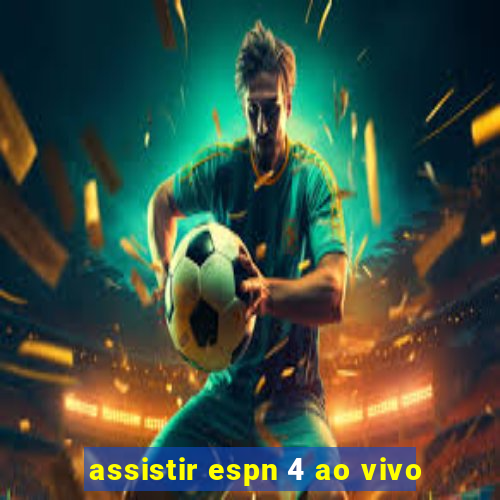 assistir espn 4 ao vivo