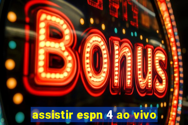 assistir espn 4 ao vivo