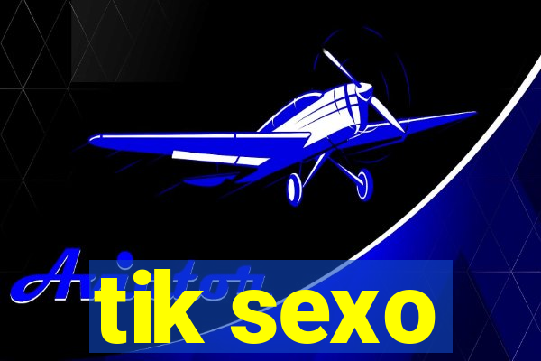 tik sexo