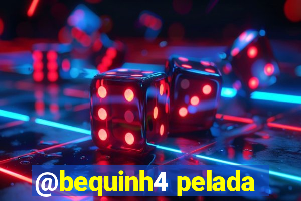 @bequinh4 pelada