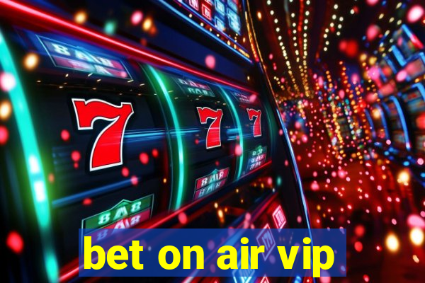 bet on air vip