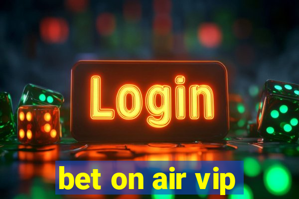 bet on air vip