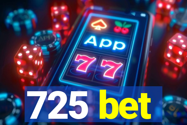 725 bet