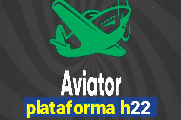 plataforma h22