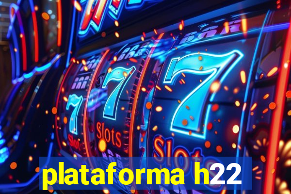 plataforma h22