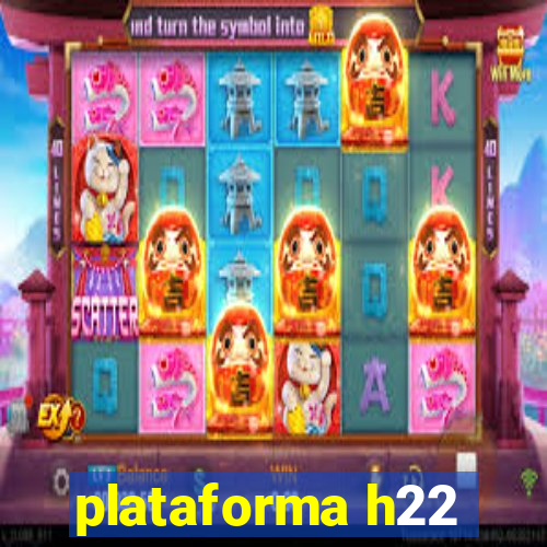 plataforma h22