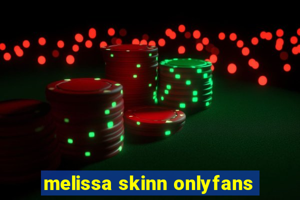 melissa skinn onlyfans