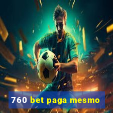 760 bet paga mesmo