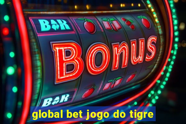 global bet jogo do tigre