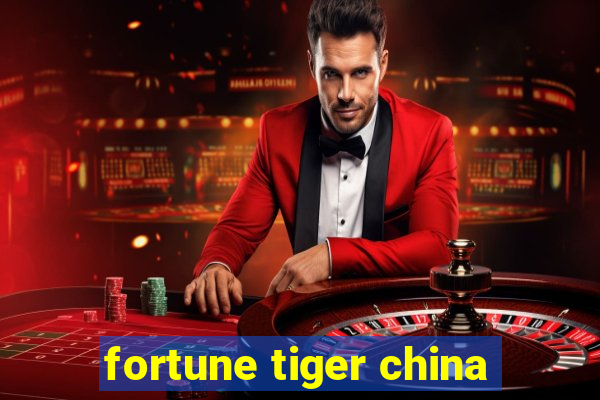 fortune tiger china