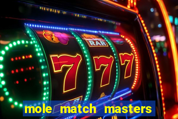 mole match masters ganha dinheiro