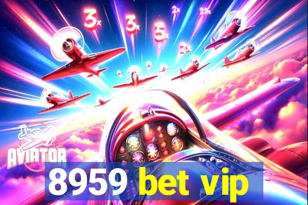 8959 bet vip