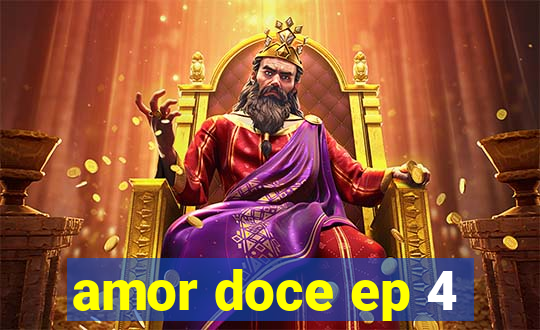 amor doce ep 4