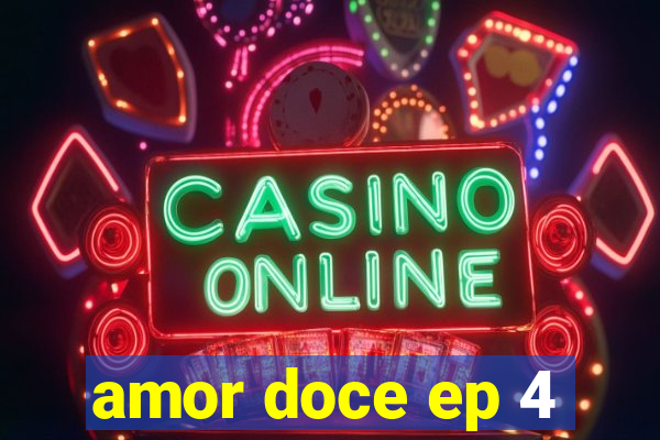 amor doce ep 4