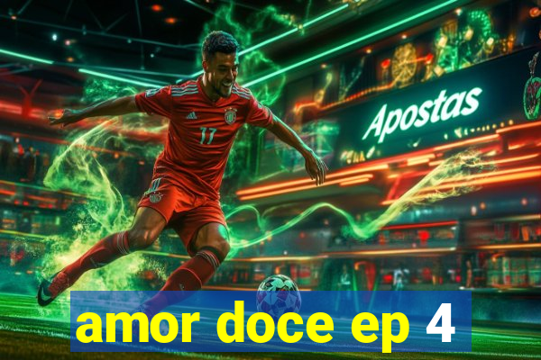 amor doce ep 4